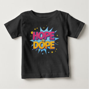 T-shirt Pour Bébé L'espoir est Dope Unisex : Portez l'optimisme
