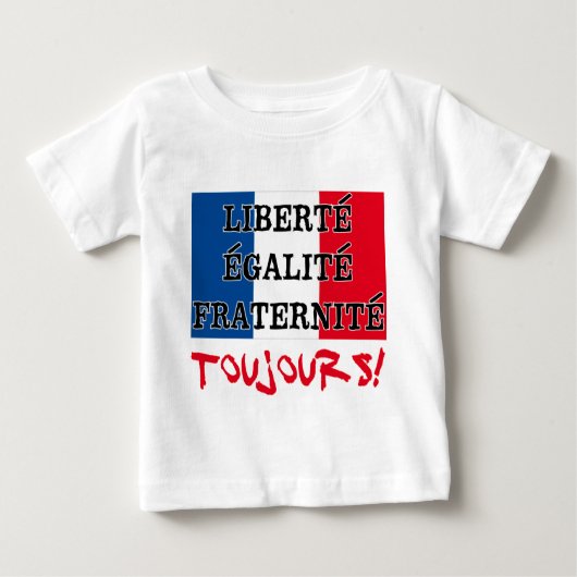 T-shirt Pour Bébé Liberte Egalite Fraternite Toujours (Devant)