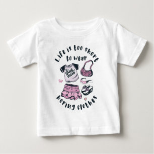 T-shirt Pour Bébé Life is too short to wear boring clothes