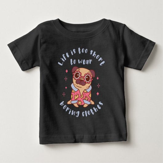 T-shirt Pour Bébé Life is too short to wear boring clothes (Devant)