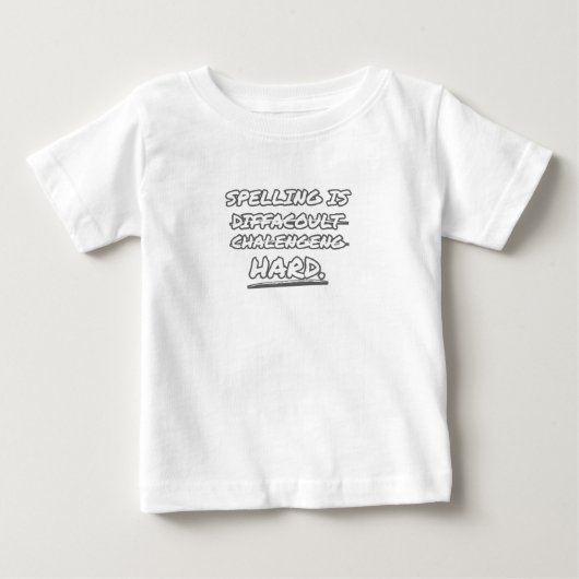 T-shirt Pour Bébé L'orthographe est difficile (Devant)