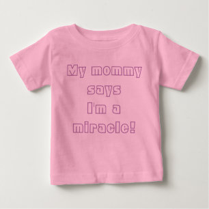 T-shirt Pour Bébé Ma maman dit que je suis un Miracle !