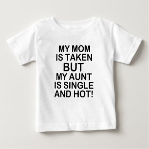 T-shirt Pour Bébé Ma mère est prise mais ma tante est célibataire et