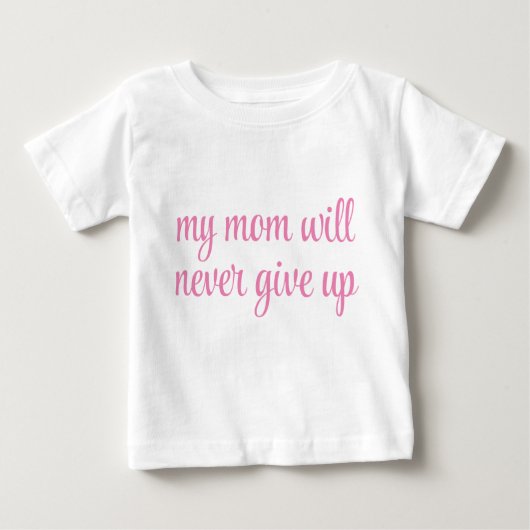 T-shirt Pour Bébé Ma mère ne renoncera jamais Texte personnalisable  (Devant)