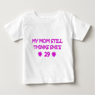 T-shirt Pour Bébé Ma mère pense toujours qu'elle a 29 ans
