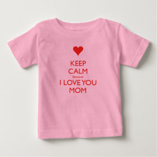 T-shirt Pour Bébé maintenez calme parce que je t'aime maman