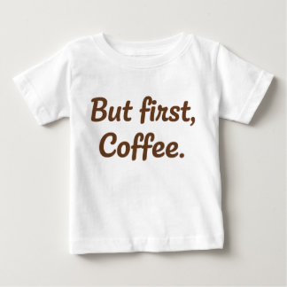 T-shirt Pour Bébé Mais d'abord, Café – Typographie de Script Mignon