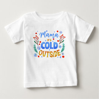 T-shirt Pour Bébé Maman il fait froid dehors Noël Hiver houx 