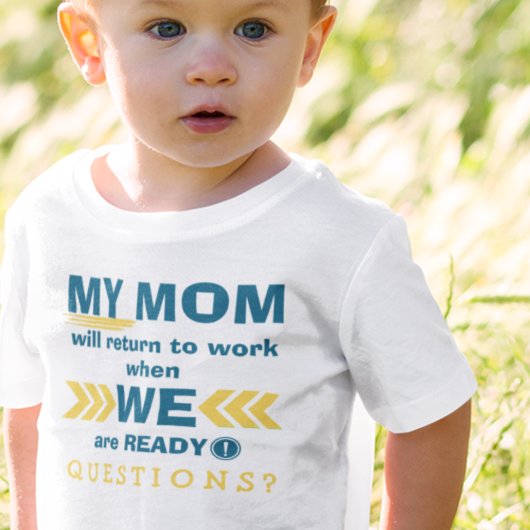 T-shirt Pour Bébé Maman Revient Au Travail Quand Nous Sommes Prêts !