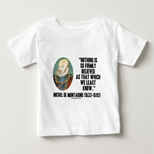 T-shirt Pour Bébé Michel de Montaigne Nothing So Firmly Believed (Devant)