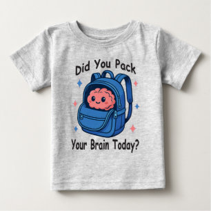 T-shirt Pour Bébé Mignon « Avez-vous emballé votre cerveau aujourd'h