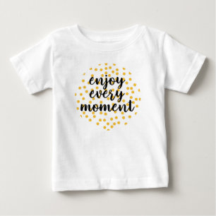 T-shirt Pour Bébé Mignonne, heureuse, inspirante "Profitez de chaque