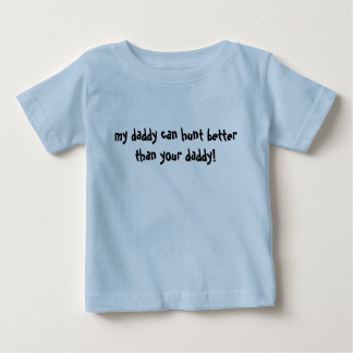 T-shirt Pour Bébé mon papa chasse mieux que votre pièce en t de papa