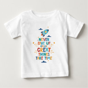 T-shirt Pour Bébé N'abandonne jamais parce que les grandes choses pr