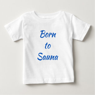 T-shirt Pour Bébé Né au sauna finlandais Baby Shirt