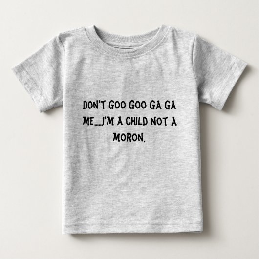 T-shirt Pour Bébé Ne font pas la substance gluante GA GA de (Devant)