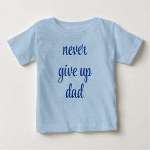 T-shirt Pour Bébé Ne jamais abandonner papa texte personnalisable mi