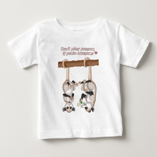 T-shirt Pour Bébé Ne jouez pas l'opossum si vous êtes (Devant)