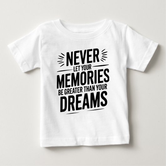 T-shirt Pour Bébé Ne laissez jamais vos souvenirs être plus grands q (Devant)