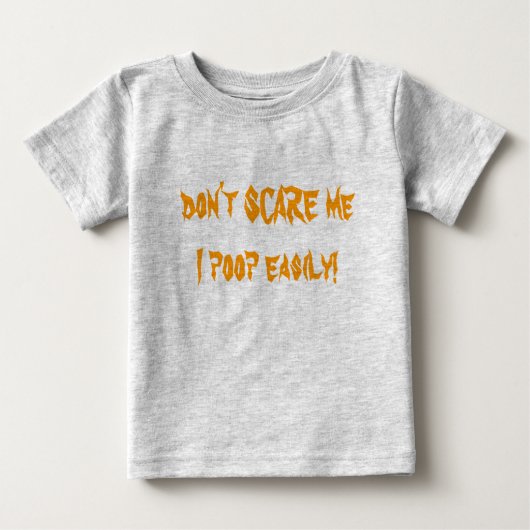 T-shirt Pour Bébé Ne me fais pas peur, je me fais chier facilement ! (Devant)
