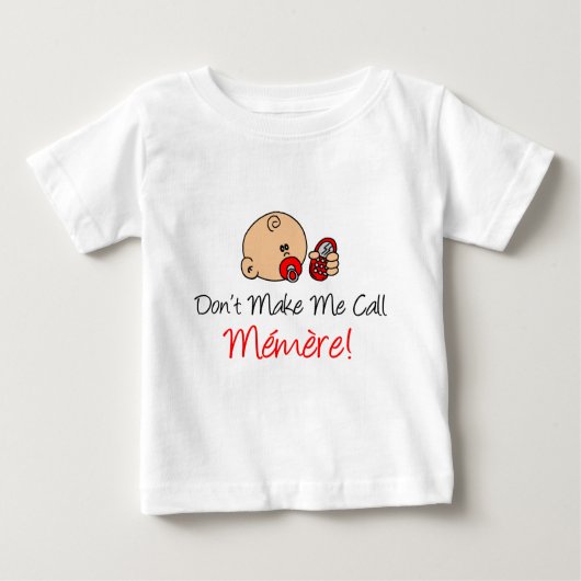 T-shirt Pour Bébé Ne me faites pas l'appel Memere (Devant)