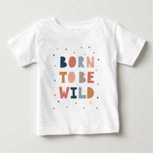 T-shirt Pour Bébé Né pour être sauvage