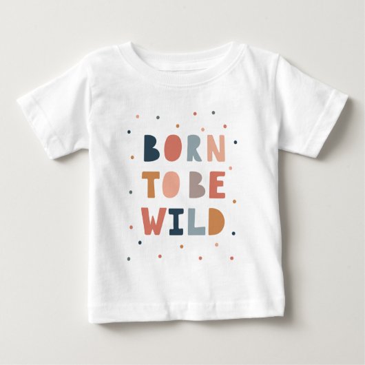 T-shirt Pour Bébé Né pour être sauvage (Devant)