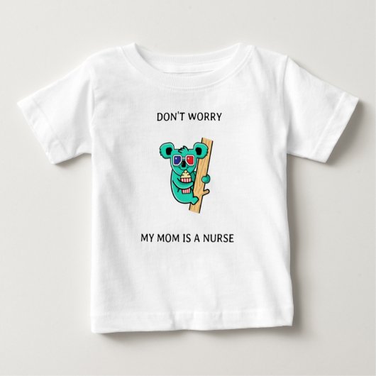 T-shirt Pour Bébé Ne vous inquiétez pas, ma mère est infirmière. (Devant)