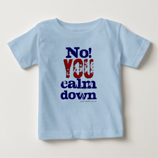 T-shirt Pour Bébé Non ! Vous calmez vers le bas (enfant en bas âge (Devant)