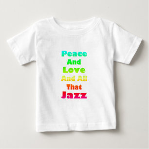 T-shirt Pour Bébé Paix et Amour et tout ce jazz