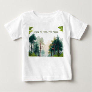 T-shirt Pour Bébé Parmi les arbres, je trouve la paix