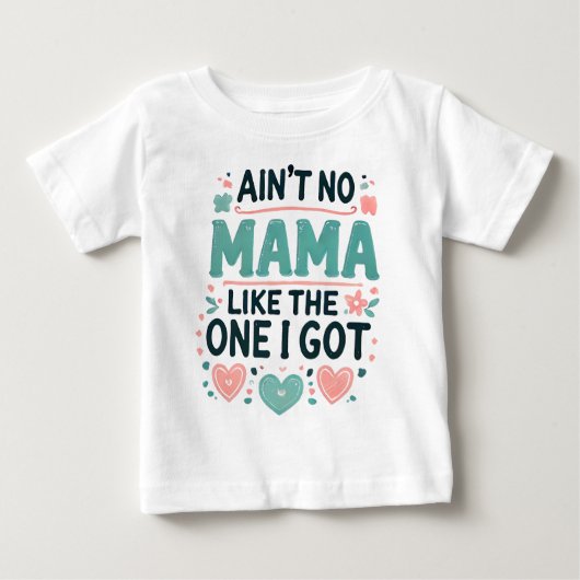 T-shirt Pour Bébé Pas de maman comme celle que j'ai. (Devant)