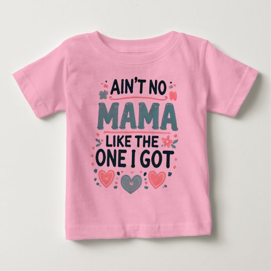 T-shirt Pour Bébé Pas de maman comme celle que j'ai. (Devant)