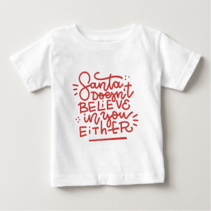 T-shirt Pour Bébé Père Noël ne croit pas en vous non plus