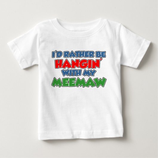 T-shirt Pour Bébé Plutôt Être Accroché À Meemaw (Devant)