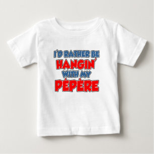 T-shirt Pour Bébé Plutôt Être Accroché À Pepere
