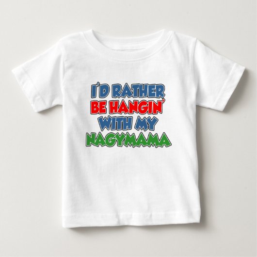 T-shirt Pour Bébé Plutôt Être Hangin Avec Nagymama (Devant)