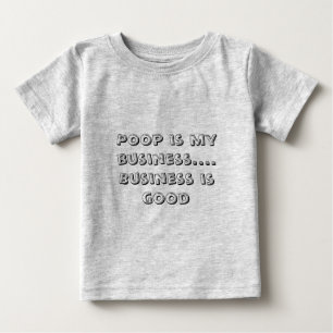 T-shirt Pour Bébé Poop est mon affaire....Business est une bonne aff