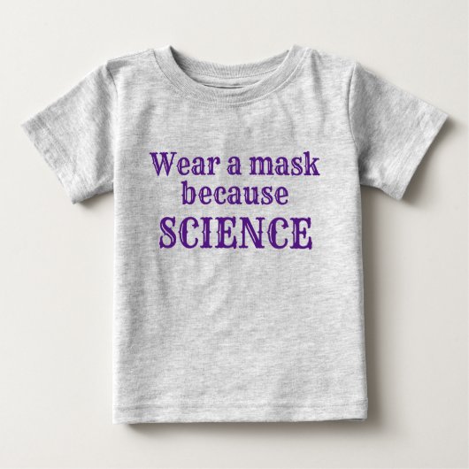 T-shirt Pour Bébé Porter un masque parce que la science (Devant)