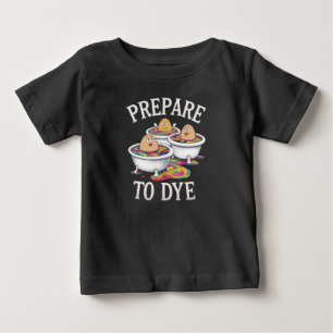T-shirt Pour Bébé Préparez-vous à teindre drôle de chasse aux œufs d