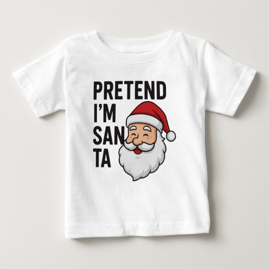 T-shirt Pour Bébé Pretend I’m Santa - Funny Christmas Quote (Devant)