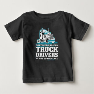 T-shirt Pour Bébé Quand Dieu a créé des chauffeurs de camions drôle