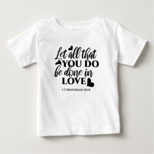 T-shirt Pour Bébé Que tout soit fait dans l'amour - 1 Co 16:14