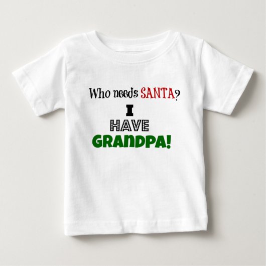 T-shirt Pour Bébé Qui a besoin de Père Noël ? J'ai grand-père (Devant)