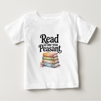 T-shirt Pour Bébé Read to Me You Peasant Funny Infant Bodysuit