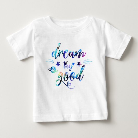 T-shirt Pour Bébé Rêvez. Essaie. Faites du bien. (Devant)