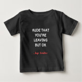 T-shirt Pour Bébé Rude Que tu pars, Bonne Chance Trouver Mieux (Devant)