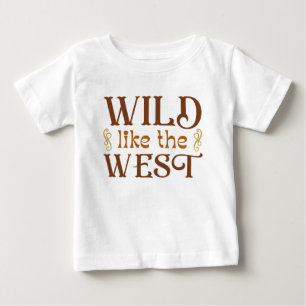 T-shirt Pour Bébé Sauvage comme l'Ouest