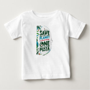 T-shirt Pour Bébé Save the Planet, It's the Only with Pizza