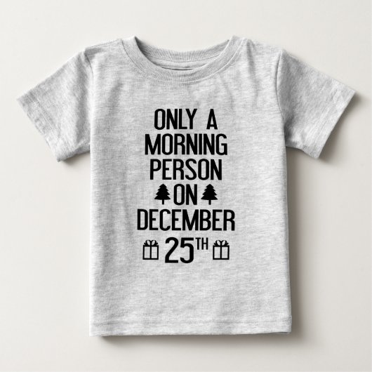 T-shirt Pour Bébé Seulement Un Matin Le 25 Décembre (Devant)